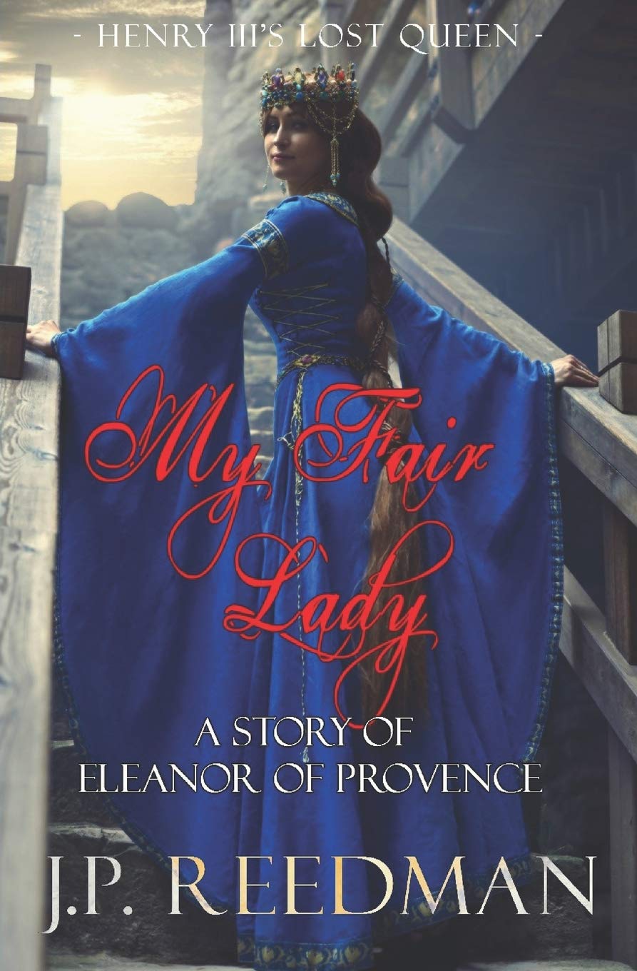 My Fair Lady: A Story of Eleanor of Provence, Henry III's Lost Queen: 1 (Medieval Babes: Tales of Little-Known Ladies)
