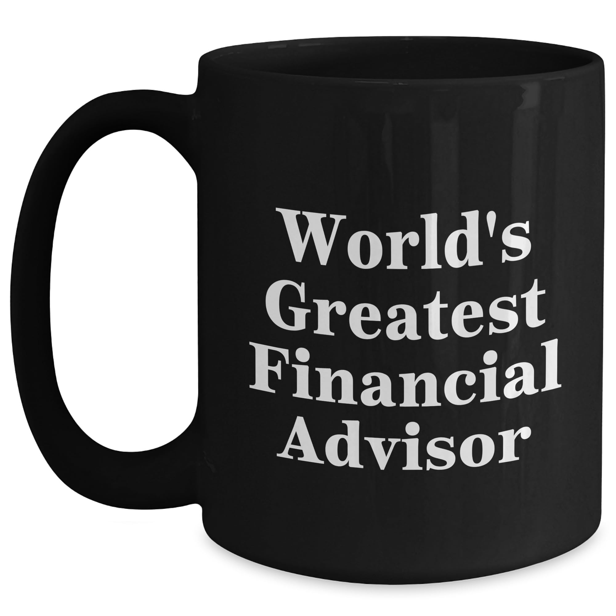 Financial Advisor Crowned World's Greatest Quotes Funny Coffee Mug Gifts for Birthday — funny ceramic mug from ShopProudGifts
