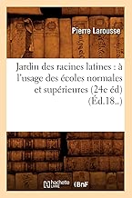 Download Jardin des racines latines : à l'usage des écoles normales et supérieures (24e éd) (Éd.18..) PDF
