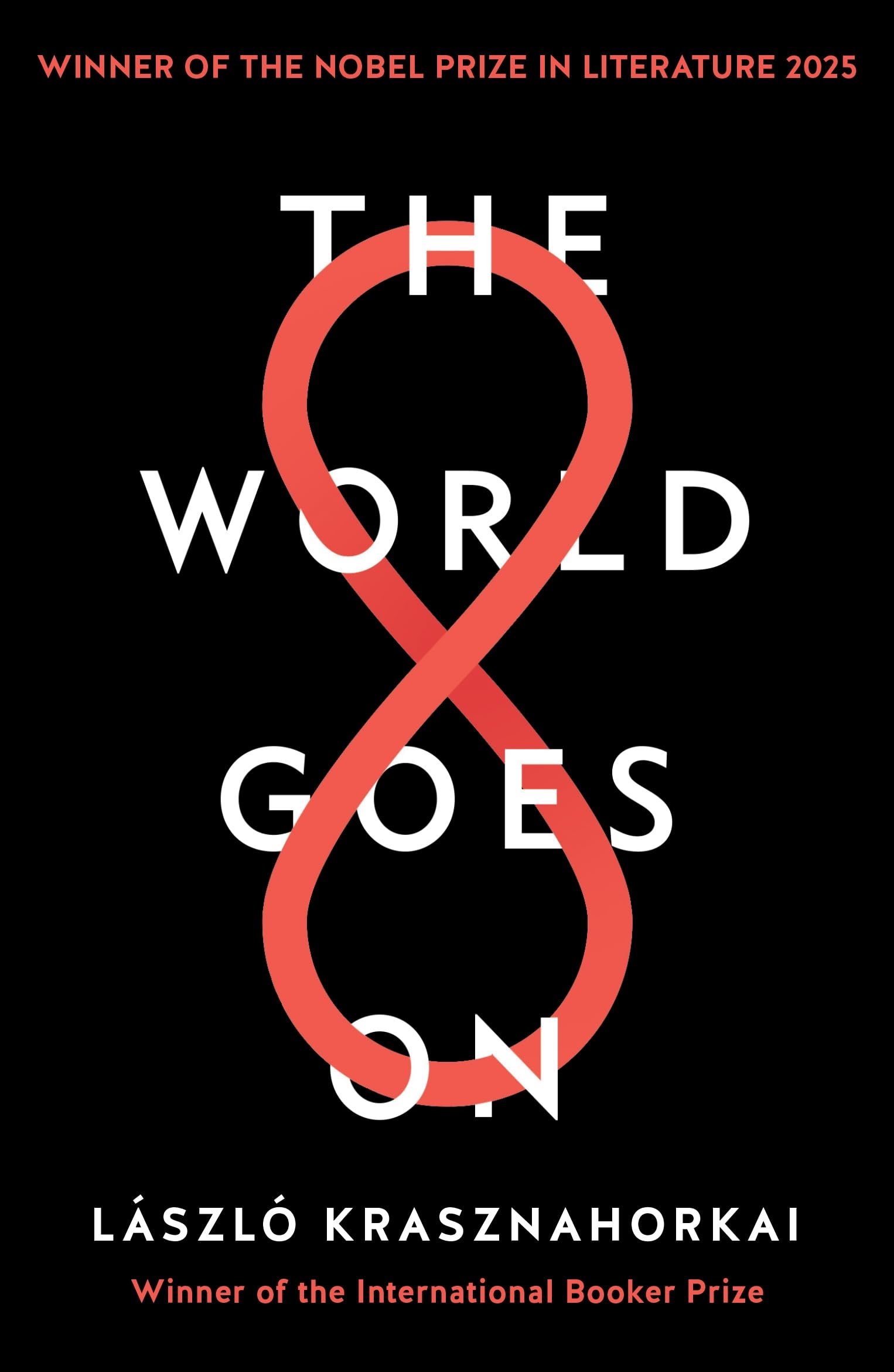 The World Goes On: Winner of the Nobel Prize in Literature for 2025