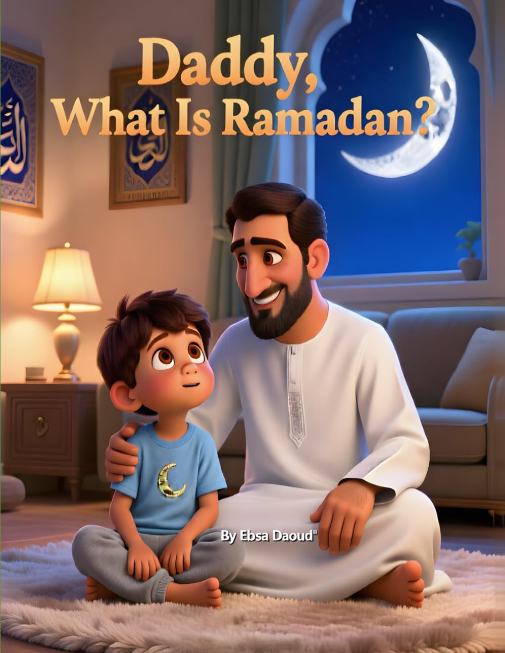 Daddy, What Is Ramadan? A Heartwarming Children’s Book About the True Meaning of the Holy Month: With a 30-Day Good Deeds Challenge to Grow Kindness, ... Learn What to Avoid During This Noble Month