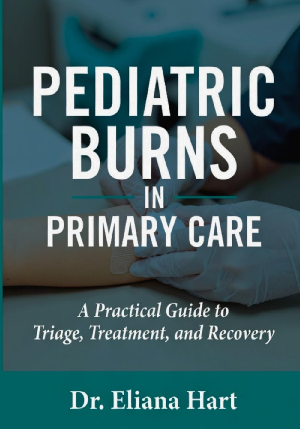 PEDIATRIC BURNS IN PRIMARY CARE: A Practical Guide to Triage, Treatment, and Recovery
