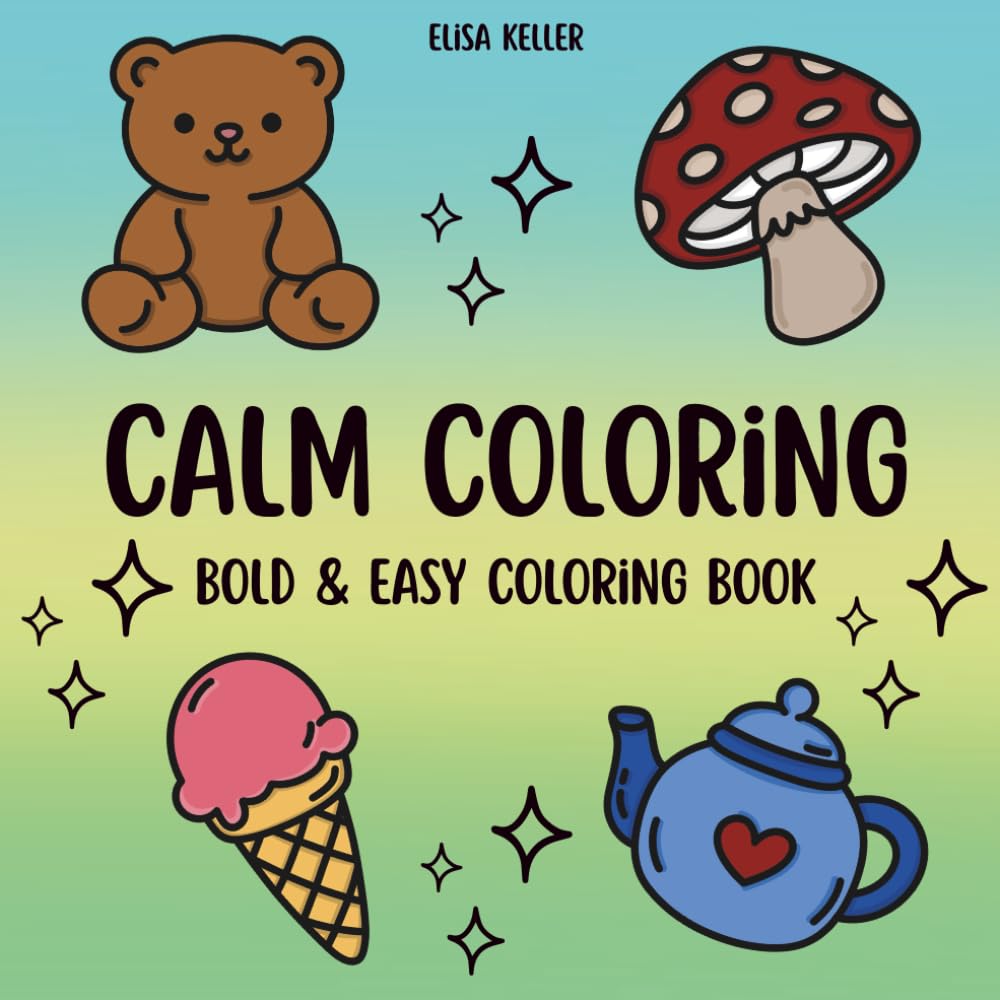 Calm Coloring Bold & Easy Coloring Book: for Relaxation, Stress Relief and Mindful Coloring