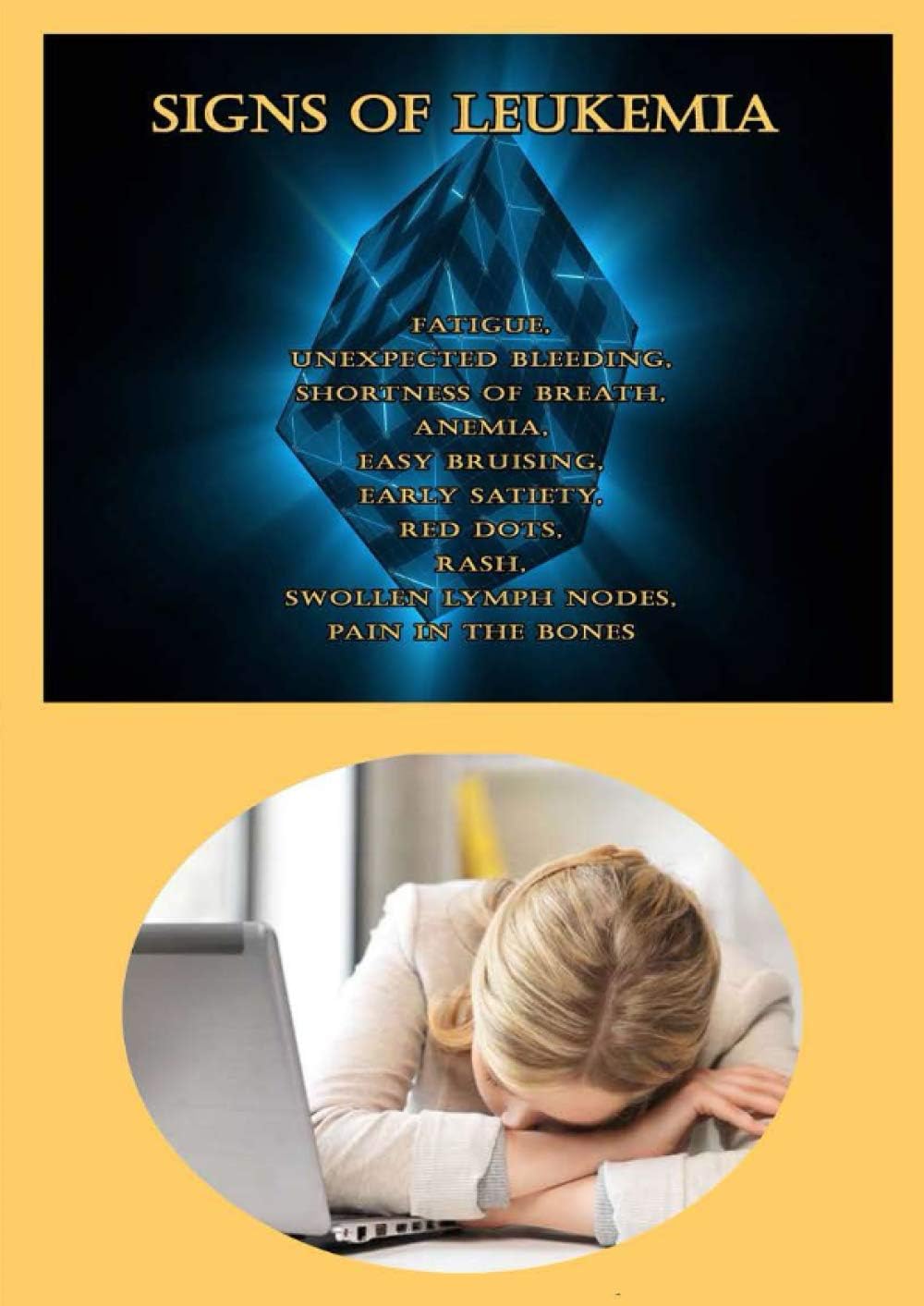 Signs of Leukemia: Fatigue, Unexpected Bleeding, Shortness of Breath, Anemia, Easy Bruising, Early Satiety, Red Dots, Rash, Swollen Lymph Nodes, Pain in the Bones