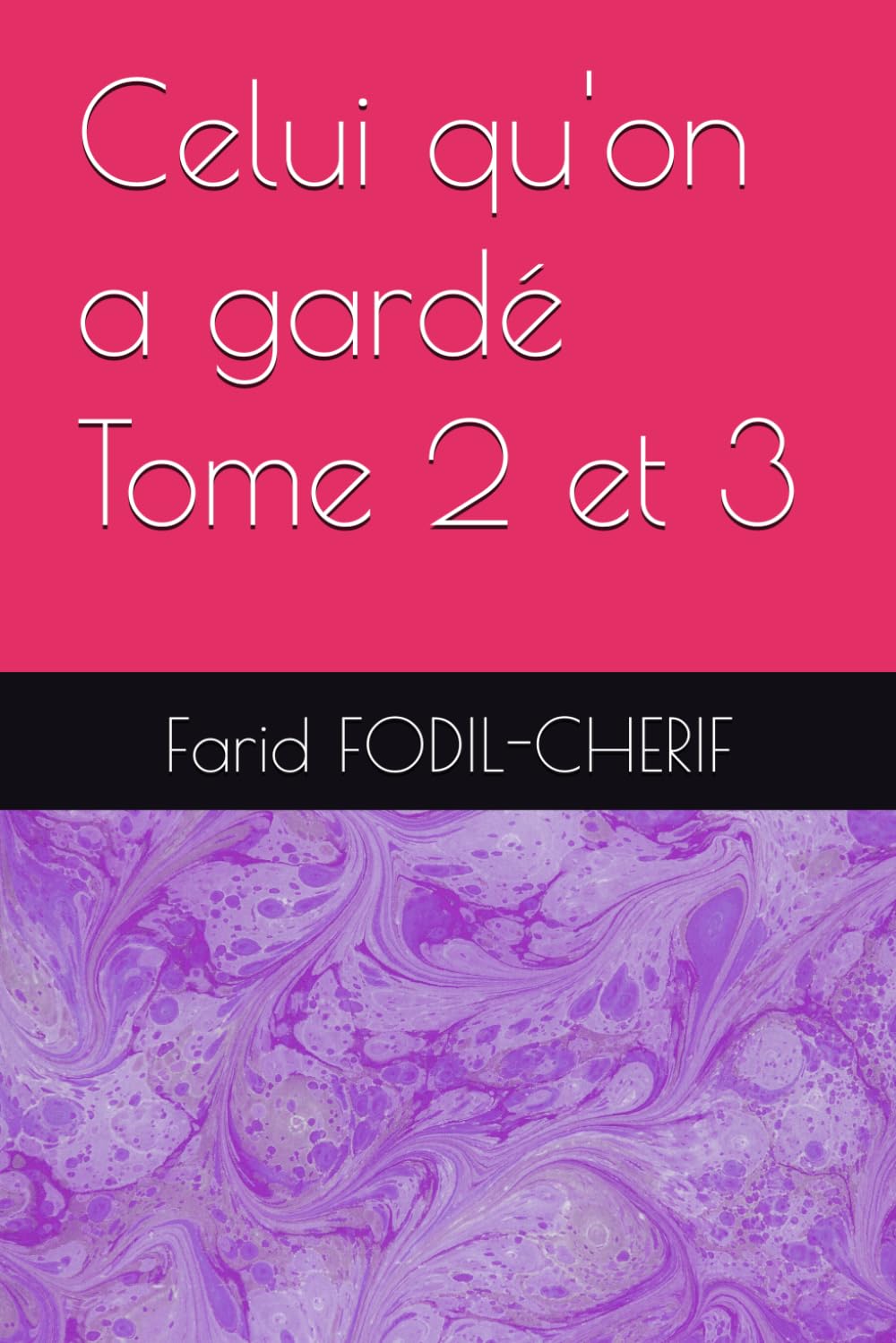 Celui qu'on a gardé Tome 2 et 3: Tome 2 et 3