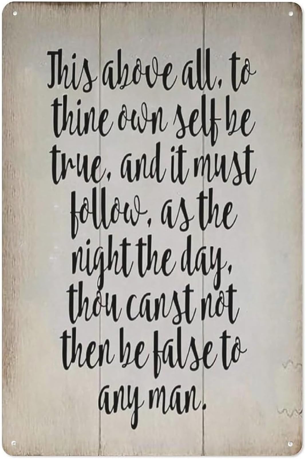 FNYUVNFAF Classic Quote Metal Tin Sign This Above All To Thine Own Self Be True As Night Follows Day Rustic Wall Decor Plaque Inspirational 8 X 12 in