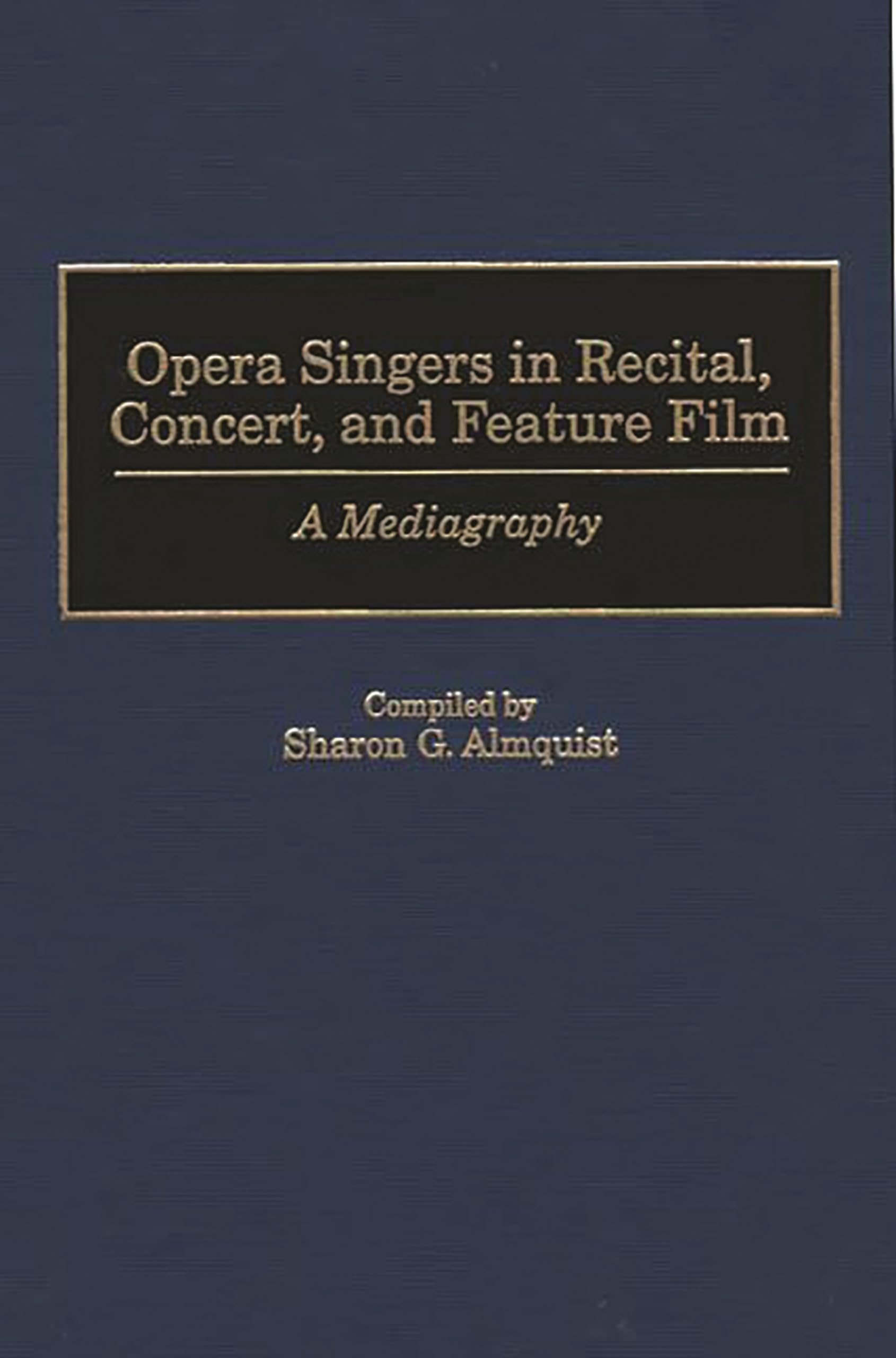 Opera Singers in Recital, Concert, and Feature Film: A Mediagraphy (Music Reference Collection)