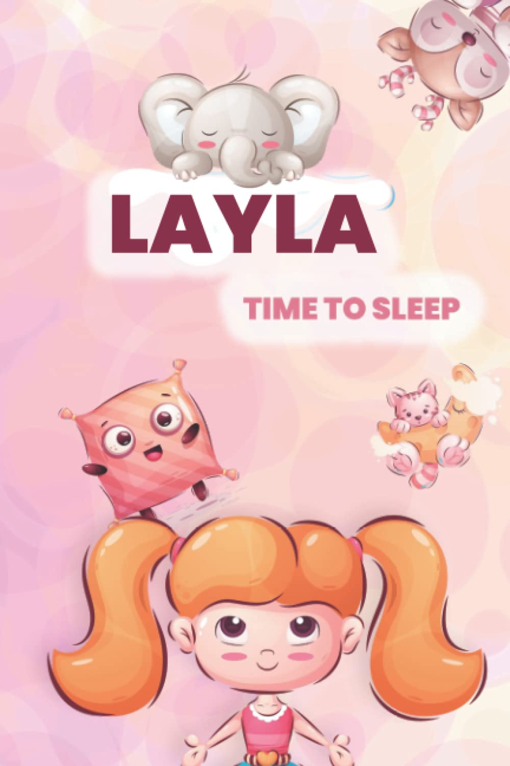 Layla, time to sleep!: Adorable and cute illustrated book for kids and babies named Layla before bedtime (YourNameBook, time to sleep!)