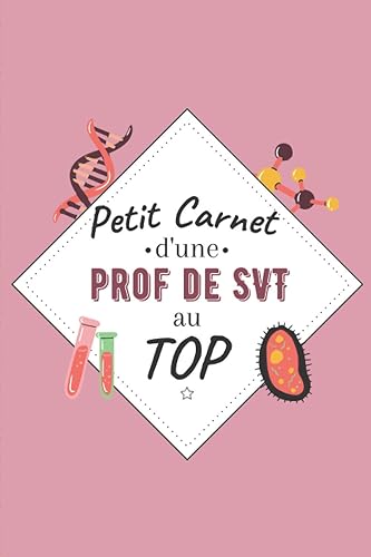 Petit Carnet d’une Prof de SVT au Top: Journal / Carnet de notes de 100 pages lignées / Original pour offrir à une prof de SVT / Personnalisé / Cadeau ... Amis Collègue / Format moyen : 15,24 x 22,86