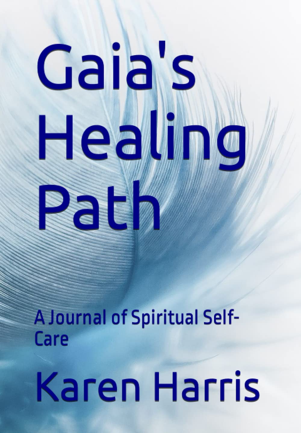 Gaia's Healing Path: A Journal of Spiritual Self- Care