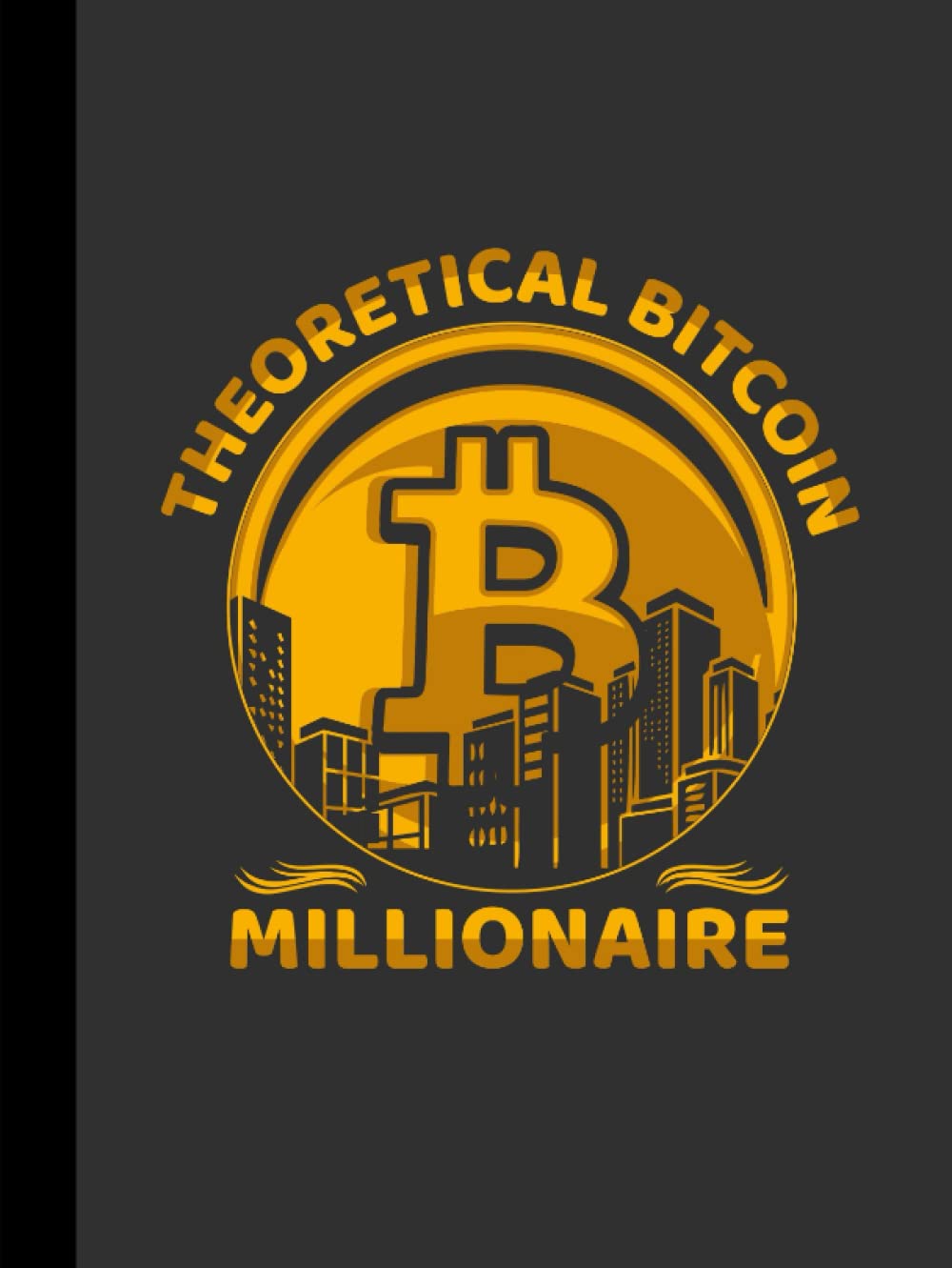 Theoretical Bitcoin Millionaire Cryptocurrency Bitcoin Btc Notebook Journal  Diary 110 | Desertcart Seychelles