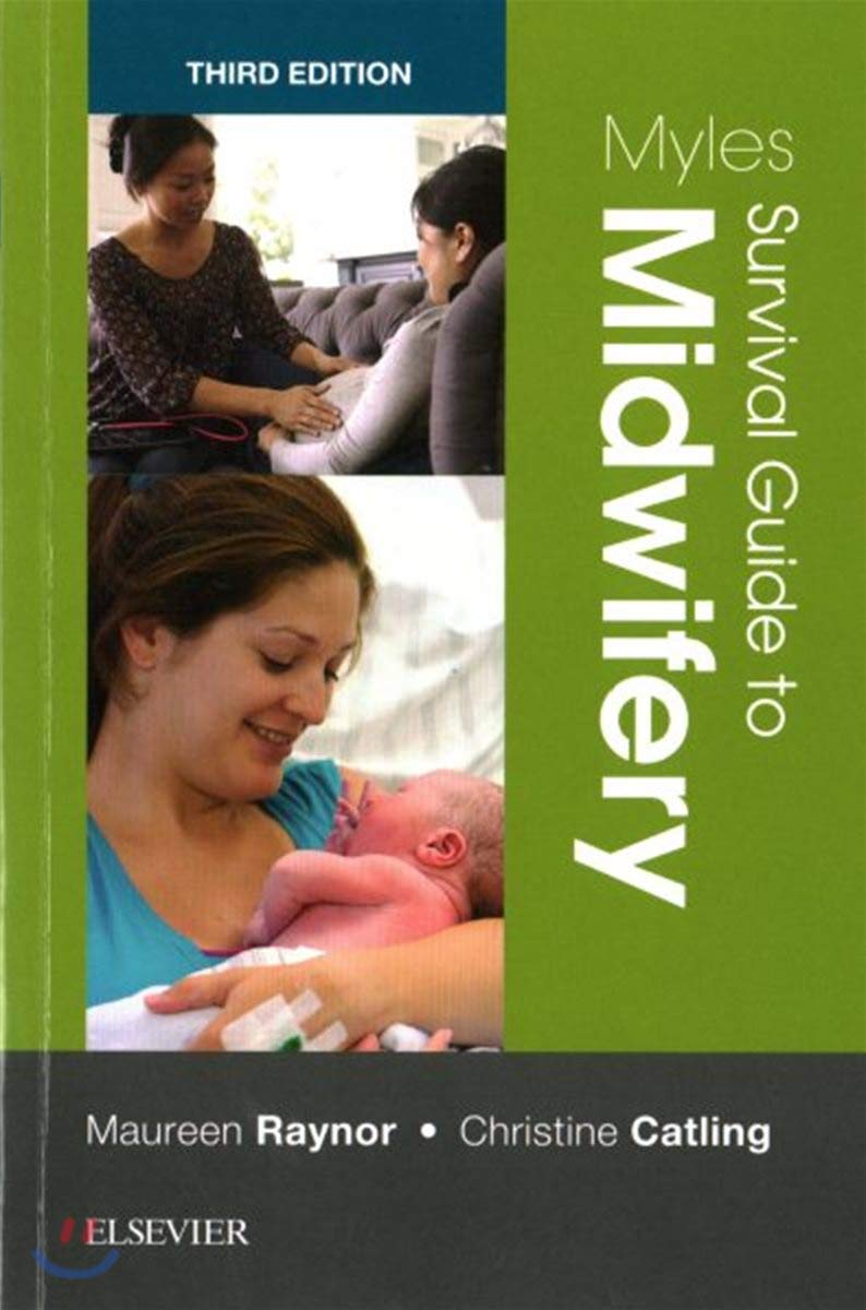 Myles Survival Guide to Midwifery, 3e By Maureen D. Raynor MA PGCEA ADM RMN RN