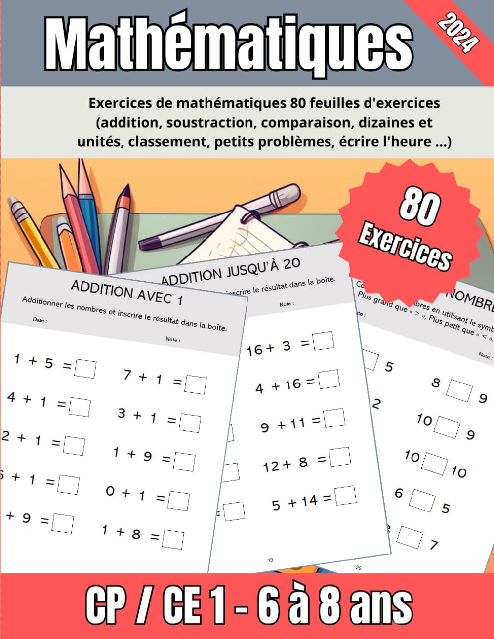 Mathématique CP-CE1 pour les 6-8 ans avec 80 exercices (additionner, soustraire, comparer, ordonner): Cahier de mathématique pour débuter et ... le calcul des nombres et bien plus
