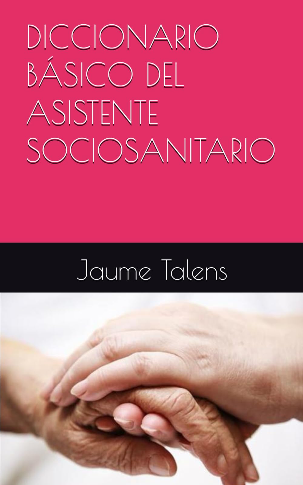 DICCIONARIO BÁSICO DEL ASISTENTE SOCIOSANITARIO
