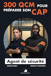 300 QCM pour préparer son CAP Agent de Sécurité: 300 Questions avec réponses