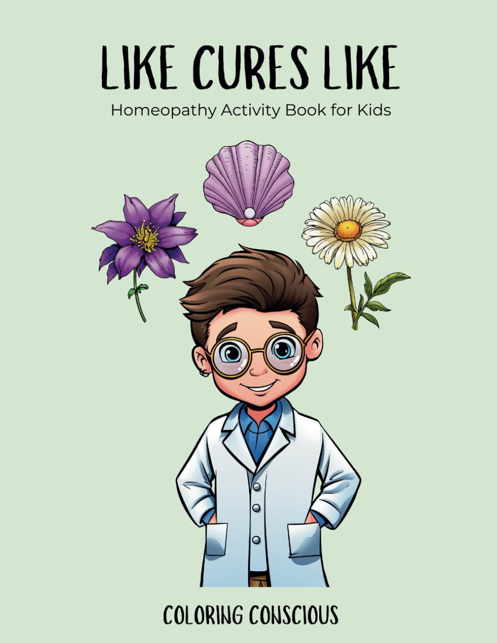 Like Cures Like: Homeopathy Activity Book for Kids | Teach Kids Homeopathy | Homeopathy Book