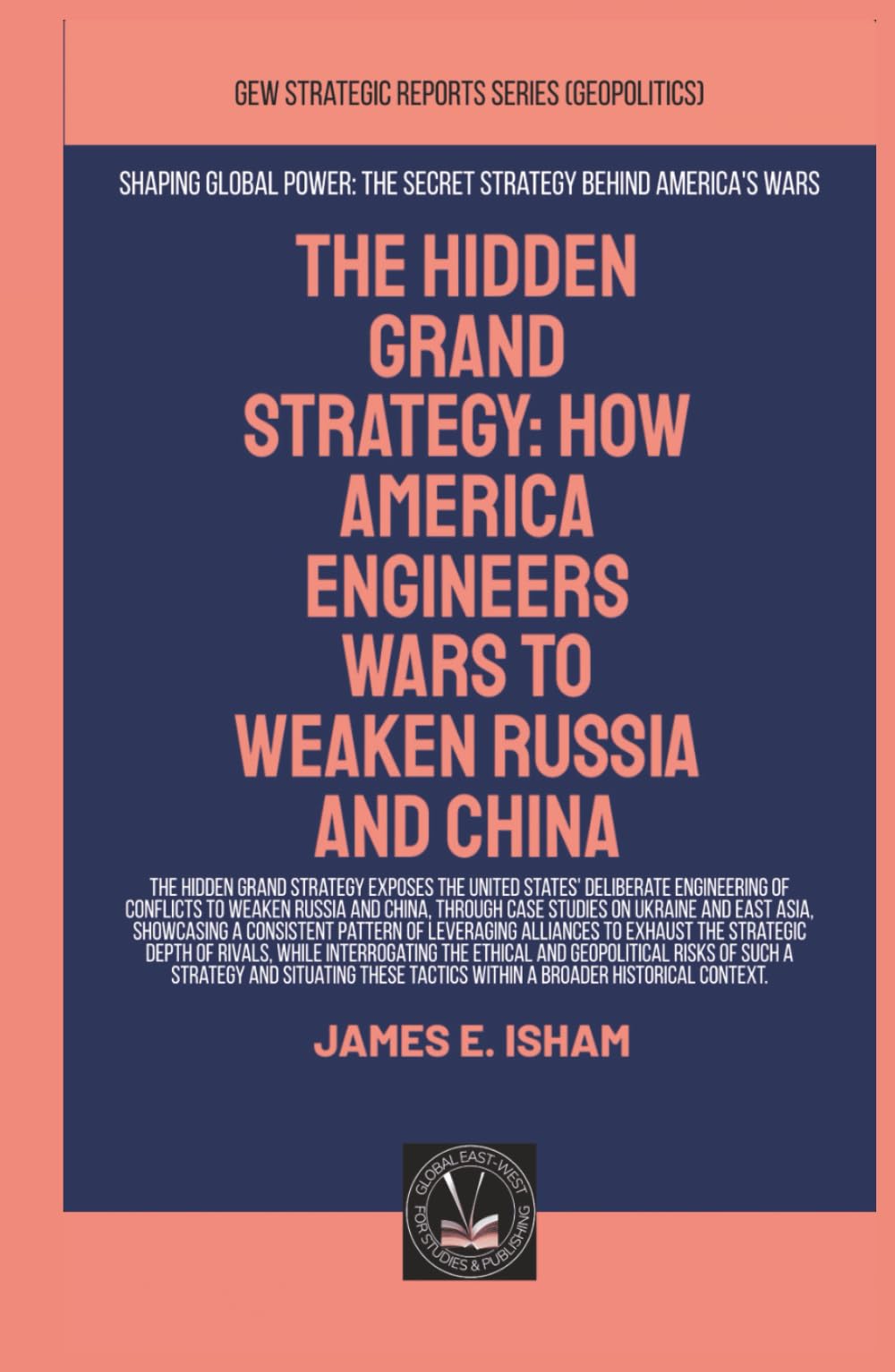 The Hidden Grand Strategy: How America Engineers Wars To Weaken Russia And China (Geopolitics)