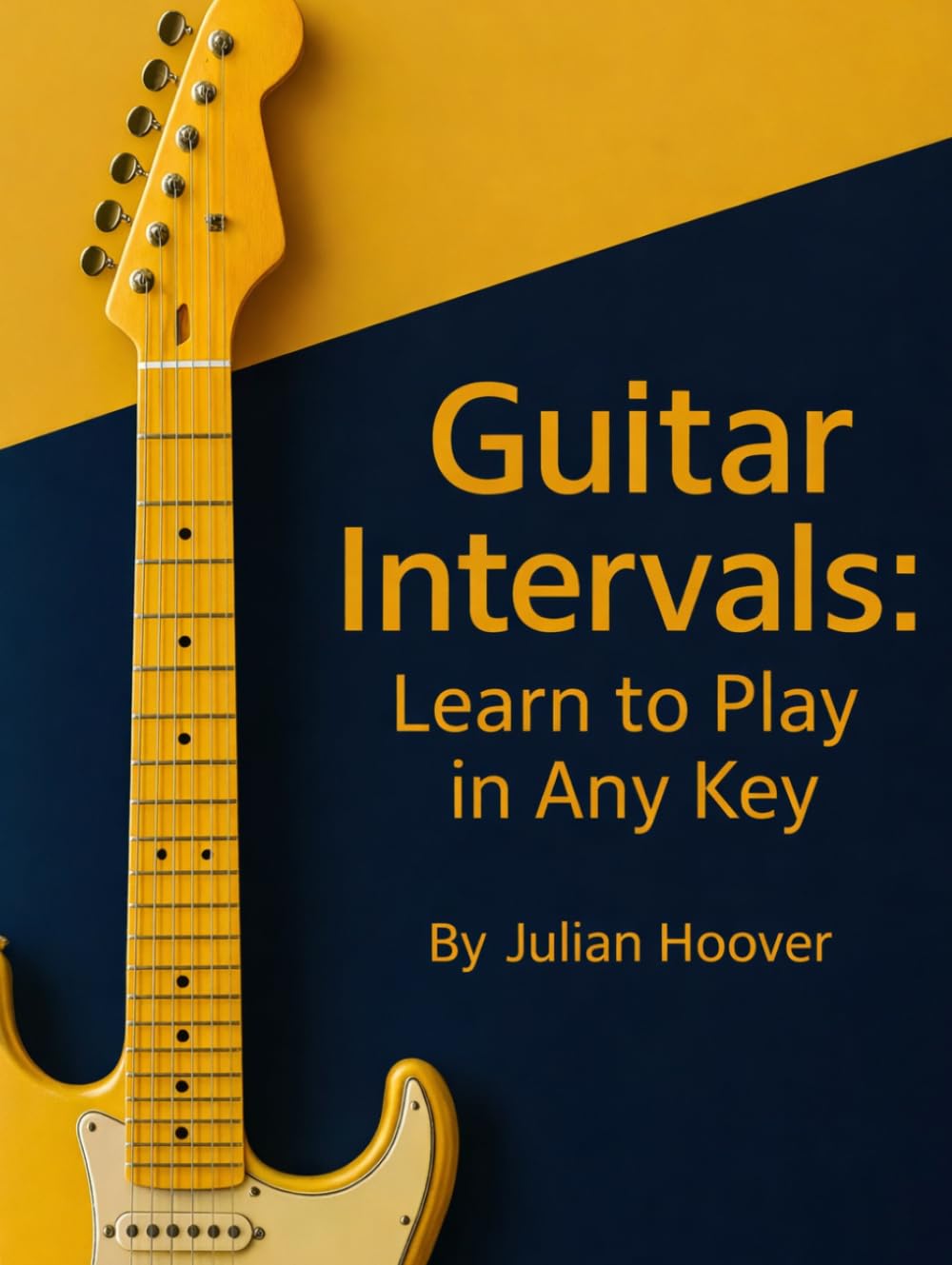 Guitar Intervals: Learn to Play in Any Key: A Guitar Theory Guide to Intervals, Chords, Scales & the Nashville Number System (The Guitar Music Theory Library)