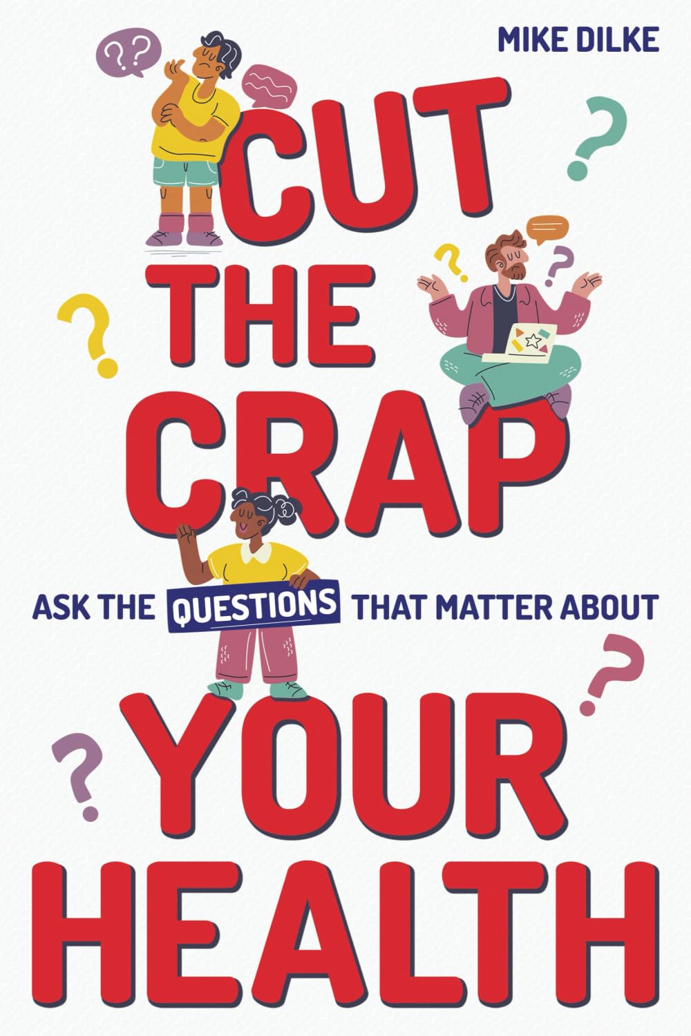 Cut The Crap – Ask the Questions That Matter About Your Health
