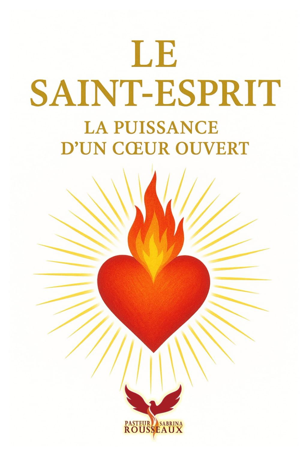 Le Saint-Esprit: la puissance d’un cœur ouvert: Vivre la présence de Dieu dans l’intimité du cœur