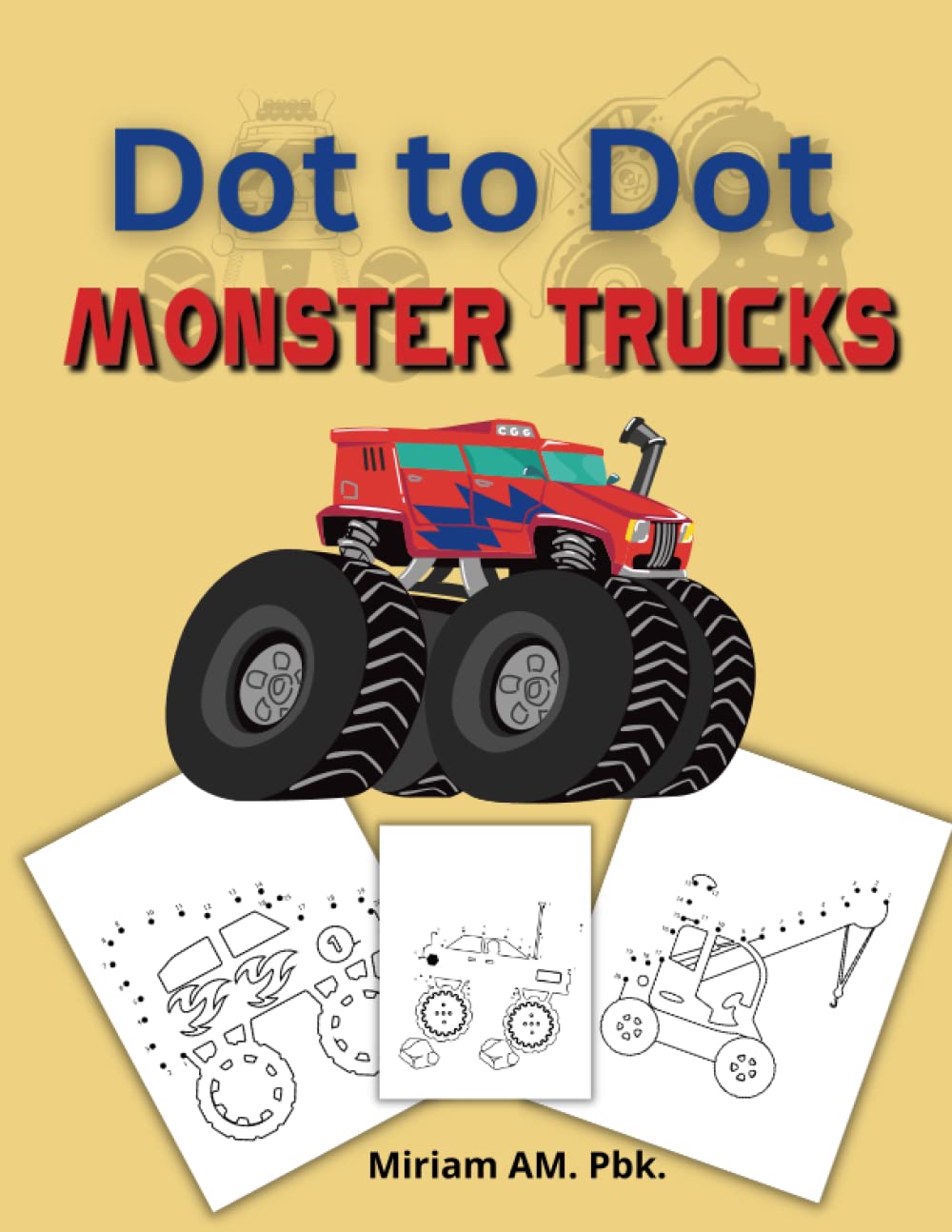 Dot to Dot Monster Trucks Coloring Book: Amazing and Fun Dot to Dot Coloring Book with Monster Trucks| Creative pages for Kids 4-8 | Unique supercars pictures