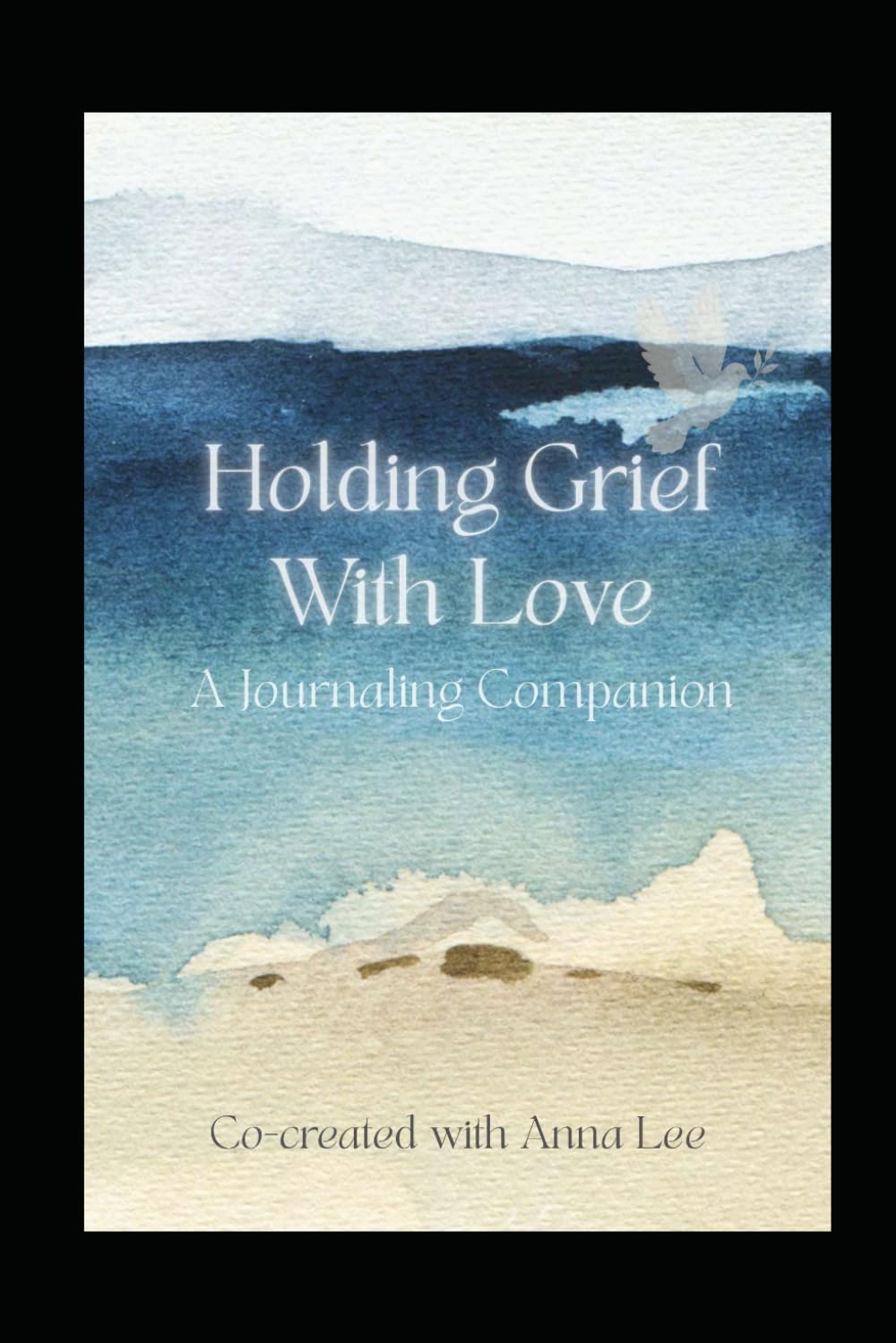 Holding Grief With Love - A Journaling Companion