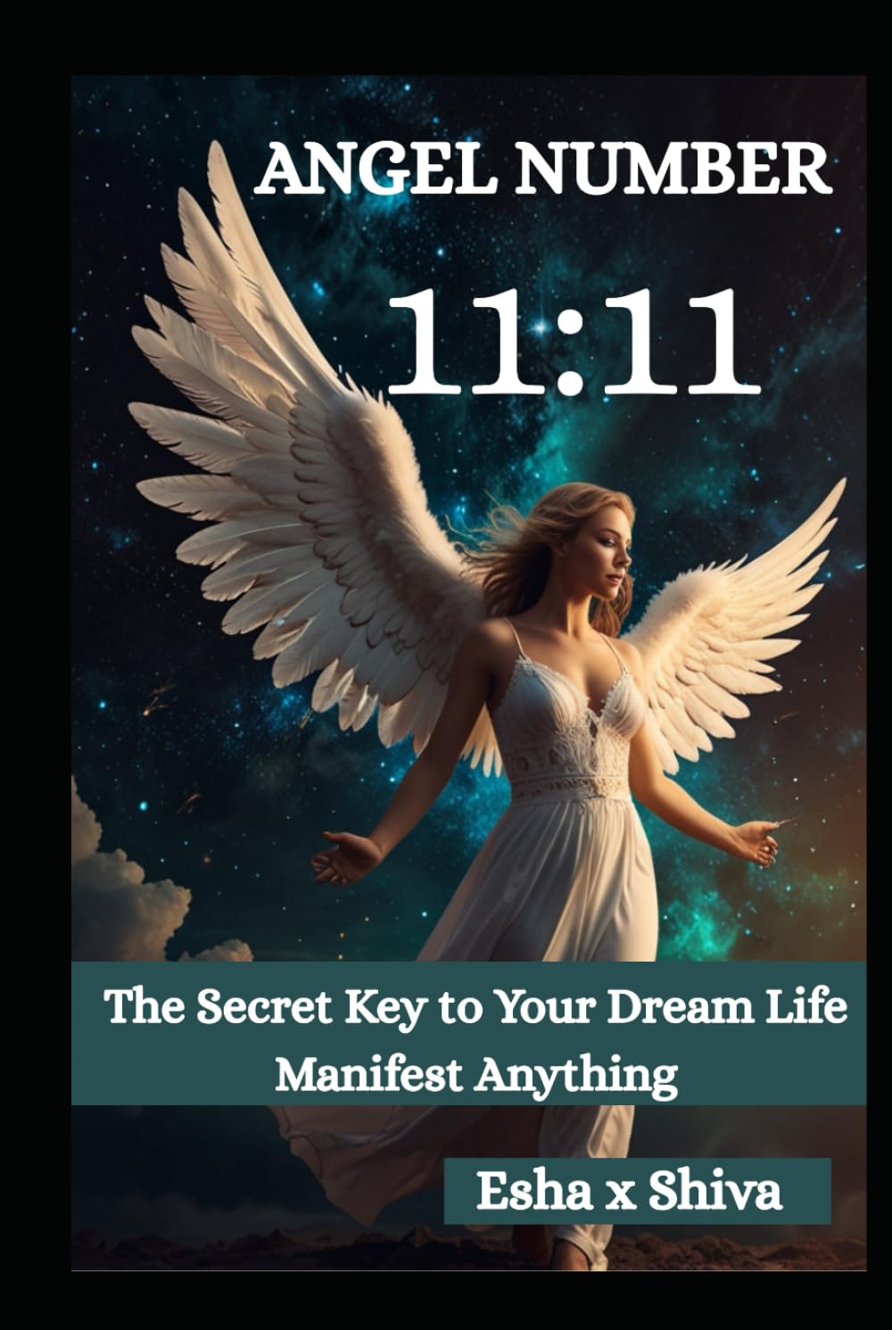 Angel Number 11:11: The Secret Key to Your Dream Life Manifest Anything