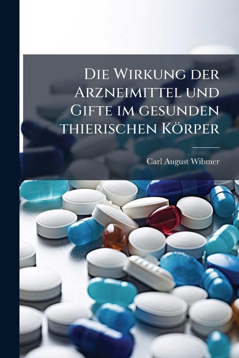 Die Wirkung der Arzneimittel und Gifte im gesunden thierischen Körper