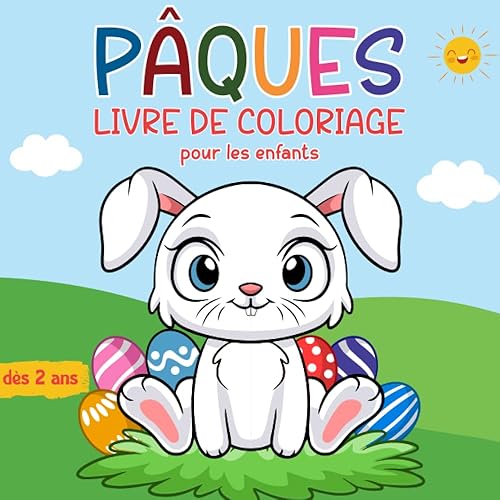 Coloriage de Pâques dès 2 ans: Mon premier livre de coloriage de Pâques avec des dessins simples et mignons à gribouiller et à colorier (cadeau de Pâques parfait pour les enfants de 2 à 5 ans)
