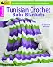 Tunisian Crochet Baby Blankets-8 Original Designs in Contemporary Colors-Bonus On-Line Technique Videos Available