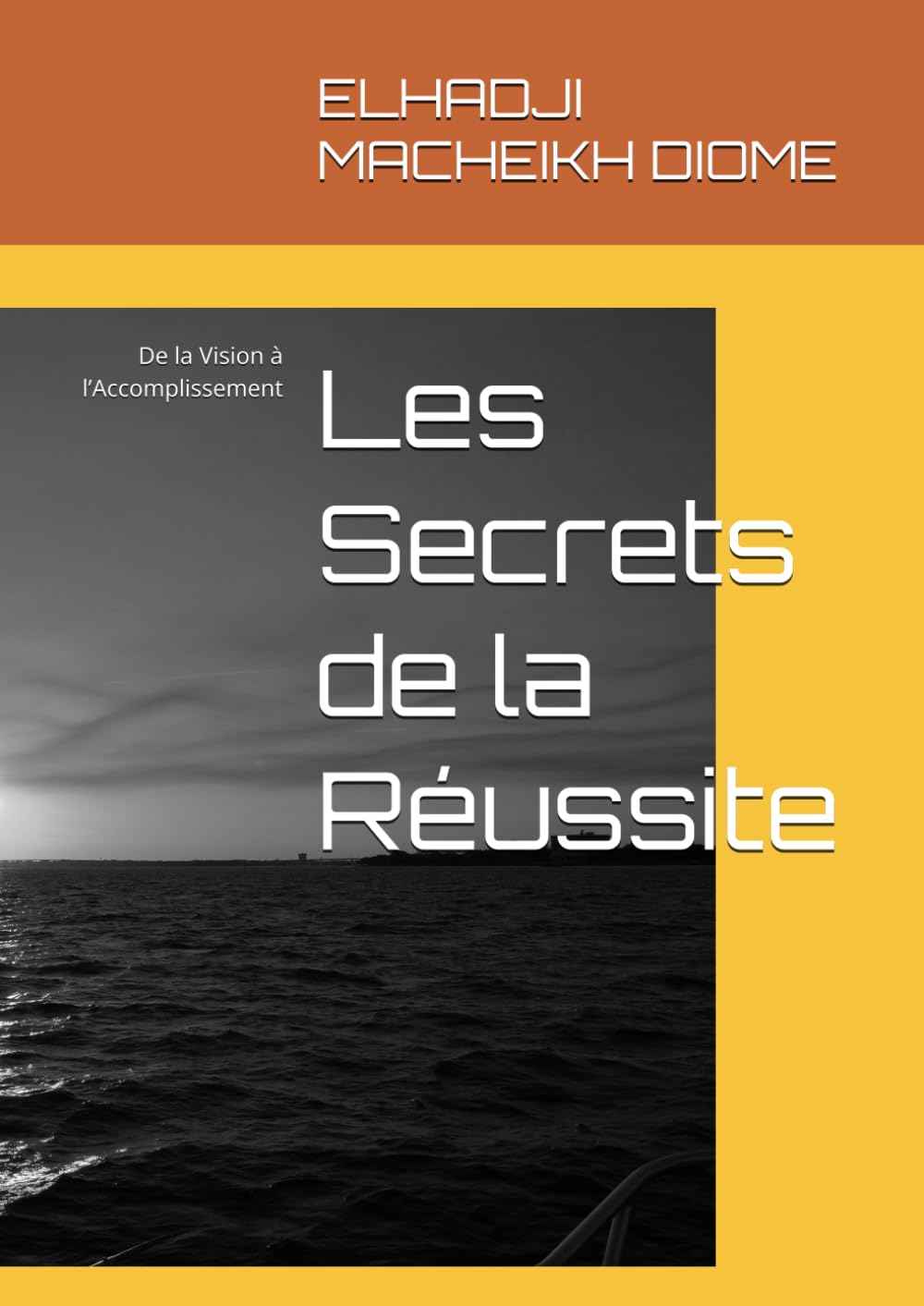 Les Secrets de la Réussite: De la Vision à l’Accomplissement