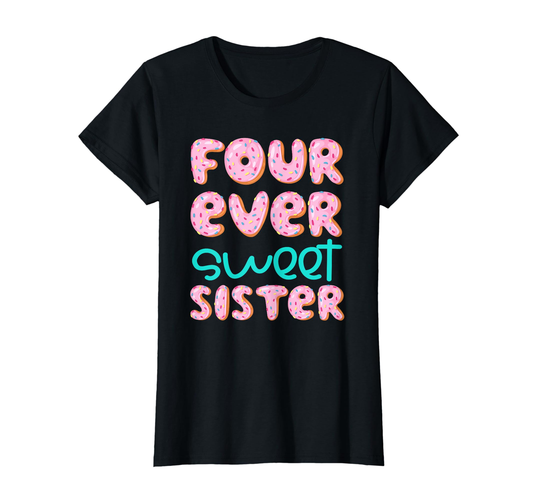 Sister 4th Birthday Four Ever Sweet Donut Fourth Bday T-Shirt