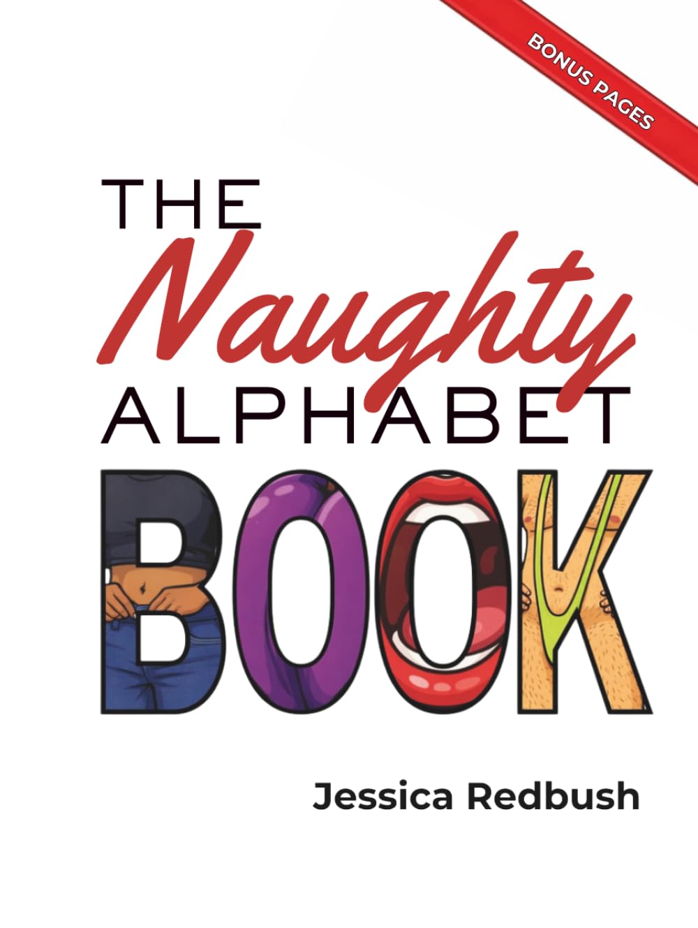 The Naughty Alphabet Book: 26 Inappropriate ABCs for Adults: A Grown-Up Humor Alphabet Book and Funny Gag Gift (Naughty Picture Books)