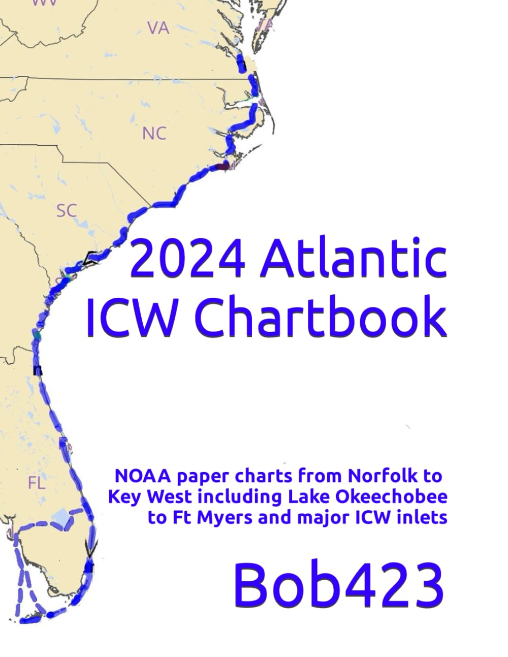 2024 Atlantic ICW Chartbook: NOAA ICW paper charts from Norfolk to Key West including Lake Okeechobee to Ft Myers and major ICW inlets
