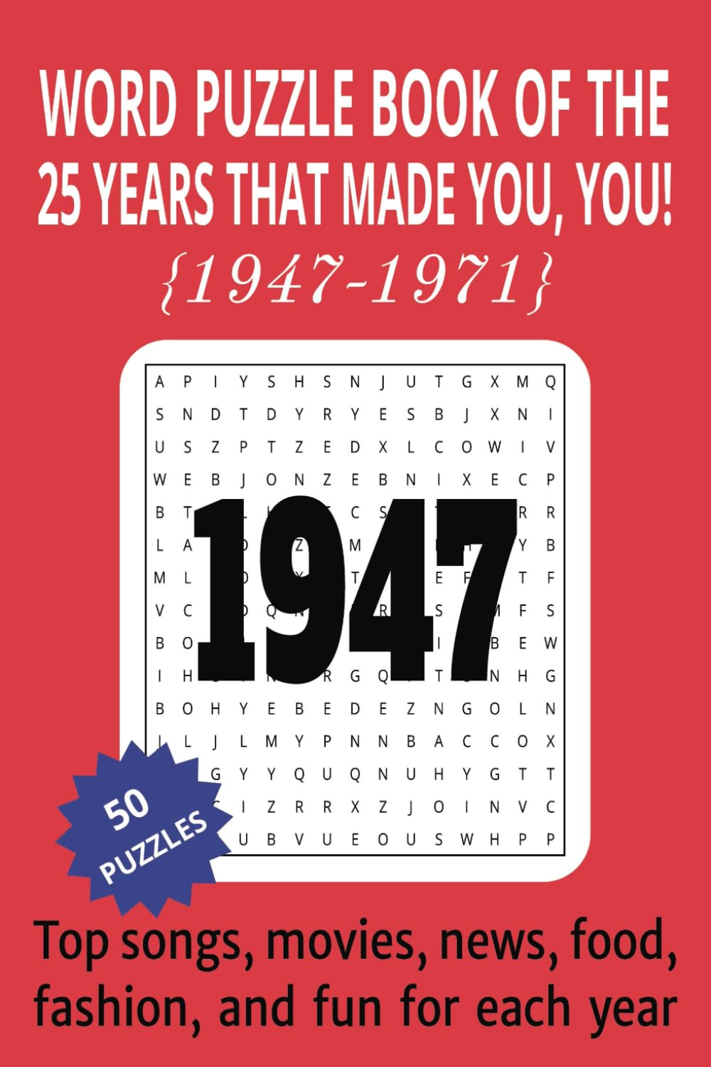 1947 to 1971 Word Puzzle Book of the 25 Years that Made You, You!: The Birthday Book of Word Searches that Take You on a Journey Through Life's Most Memorable Events