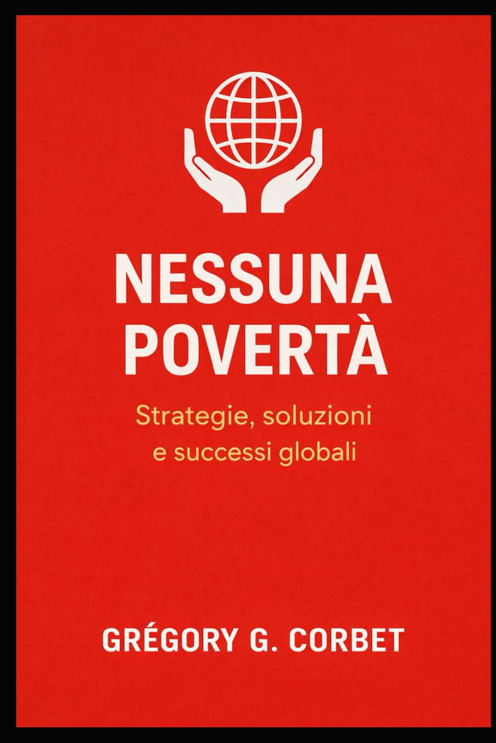 No Poverty: Strategia, Soluzioni e Storie di Successo Globali