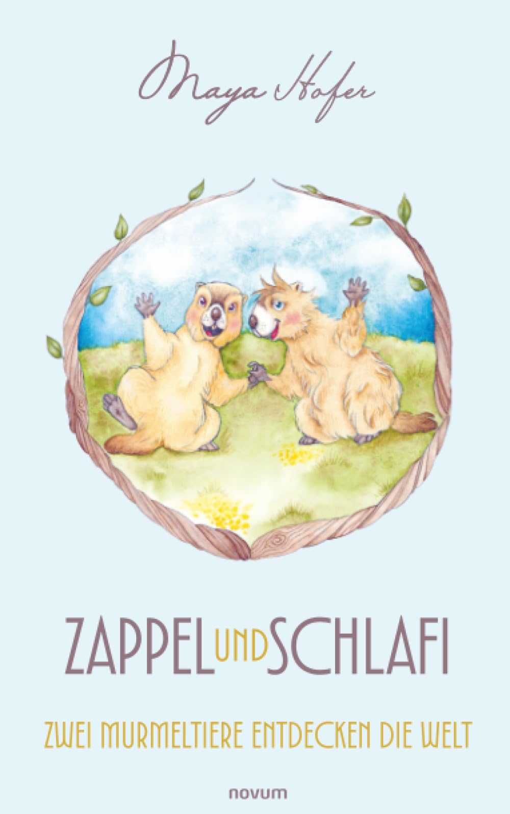 Zappel und Schlafi: Zwei Murmeltiere entdecken die Welt