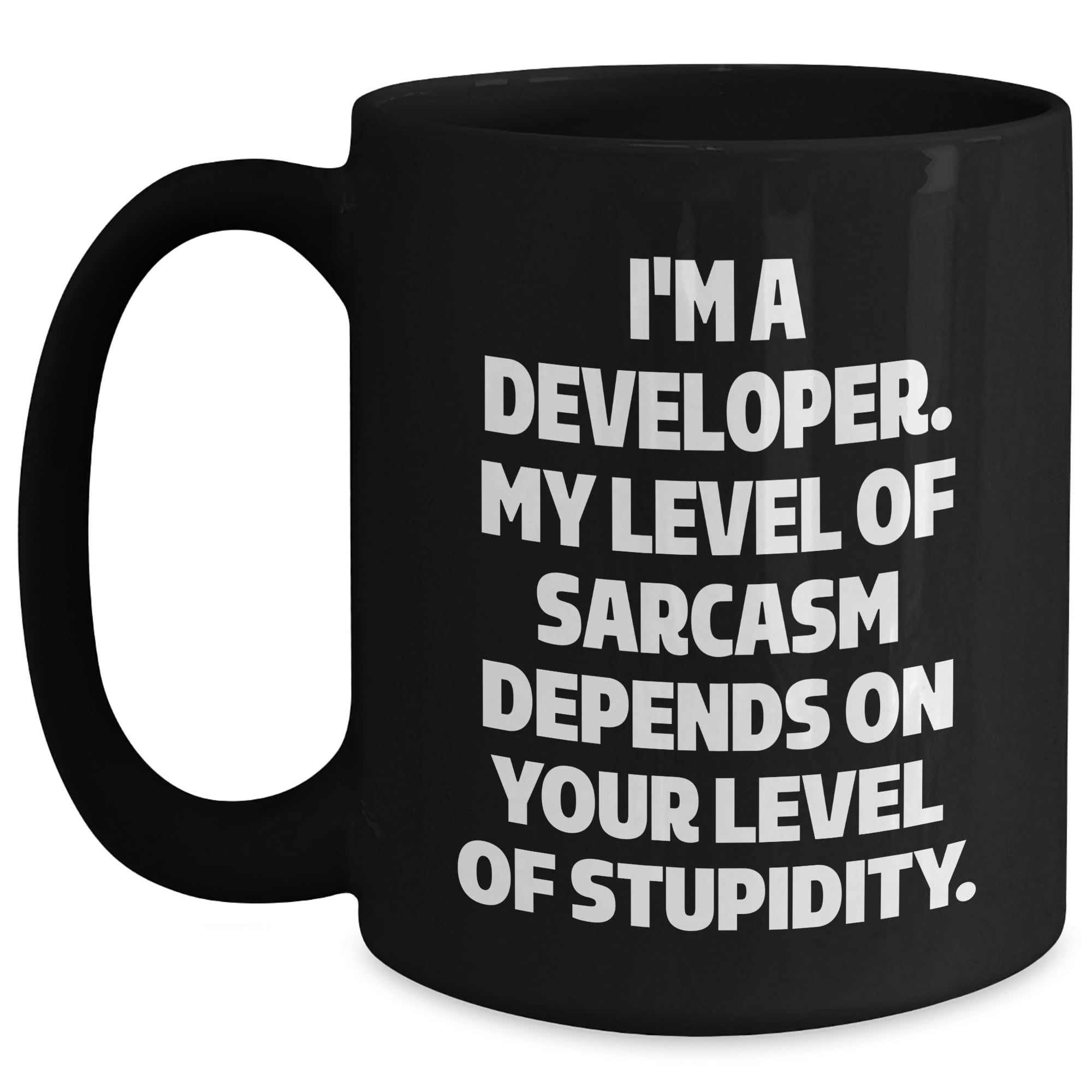 Developer Gifts Funny Black Coffee Mug I'm A Developer My Level Of Sarcasm Depends On Your Level Of Stupidity Gifts for Men
