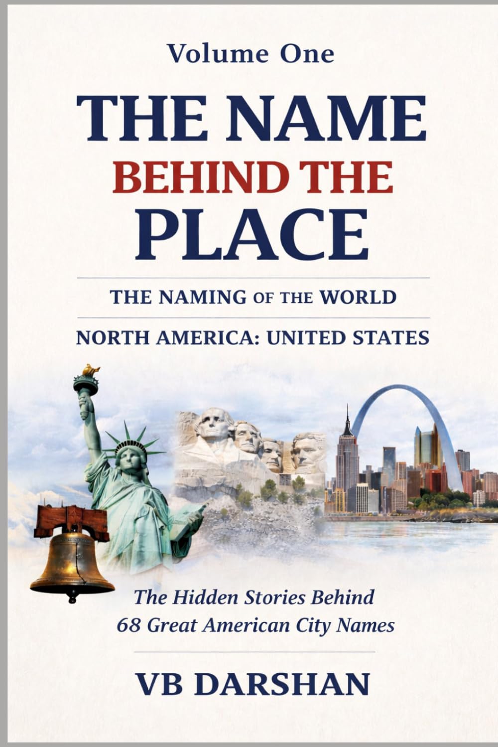 The Naming of the World: North America: United States: 1 (THE NAME BEHIND THE PLACE)