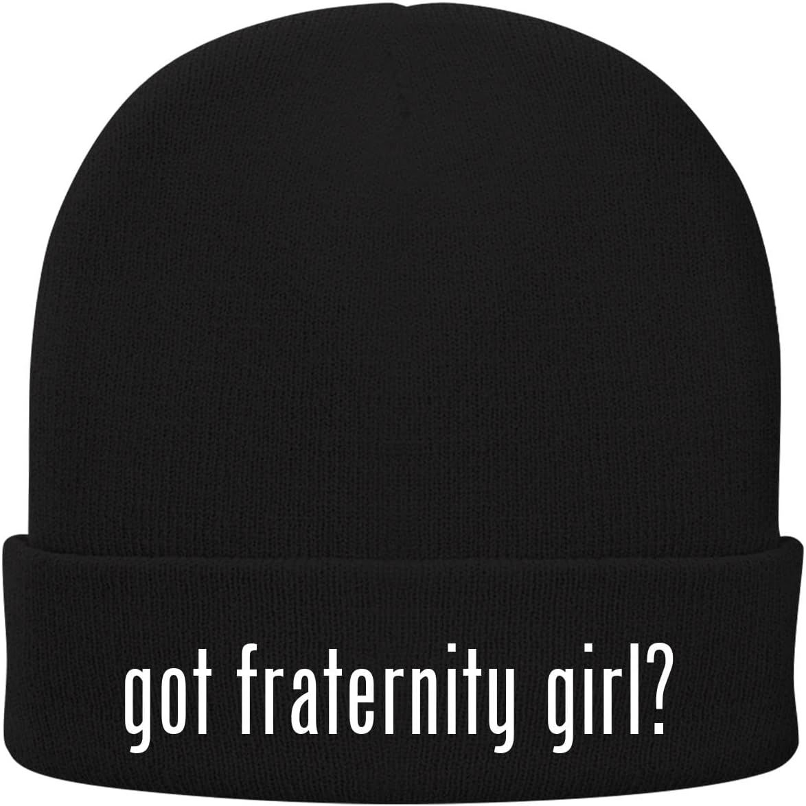 got Fraternity Girl? - Soft Adult Beanie Cap