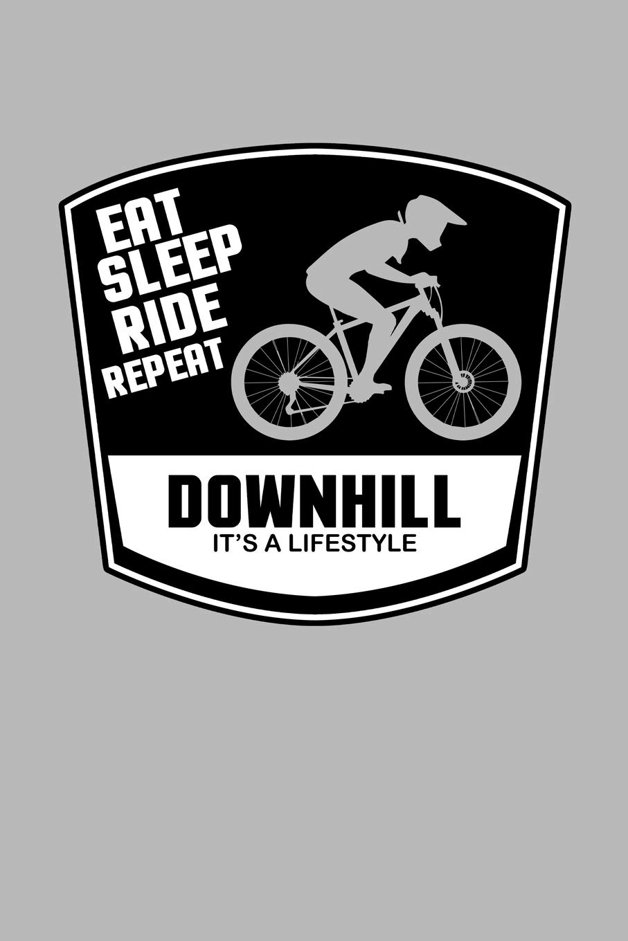 eat sleep ride repeat Downhill lifestyle: Daily Planner | Calendar Diary Book | Weekly Planer | Eat Sleep Downhill, Mountainbike, MTB, Bike, Jump, ... for Downhiller, 120 Pages Size 6x9" (Din. A5)