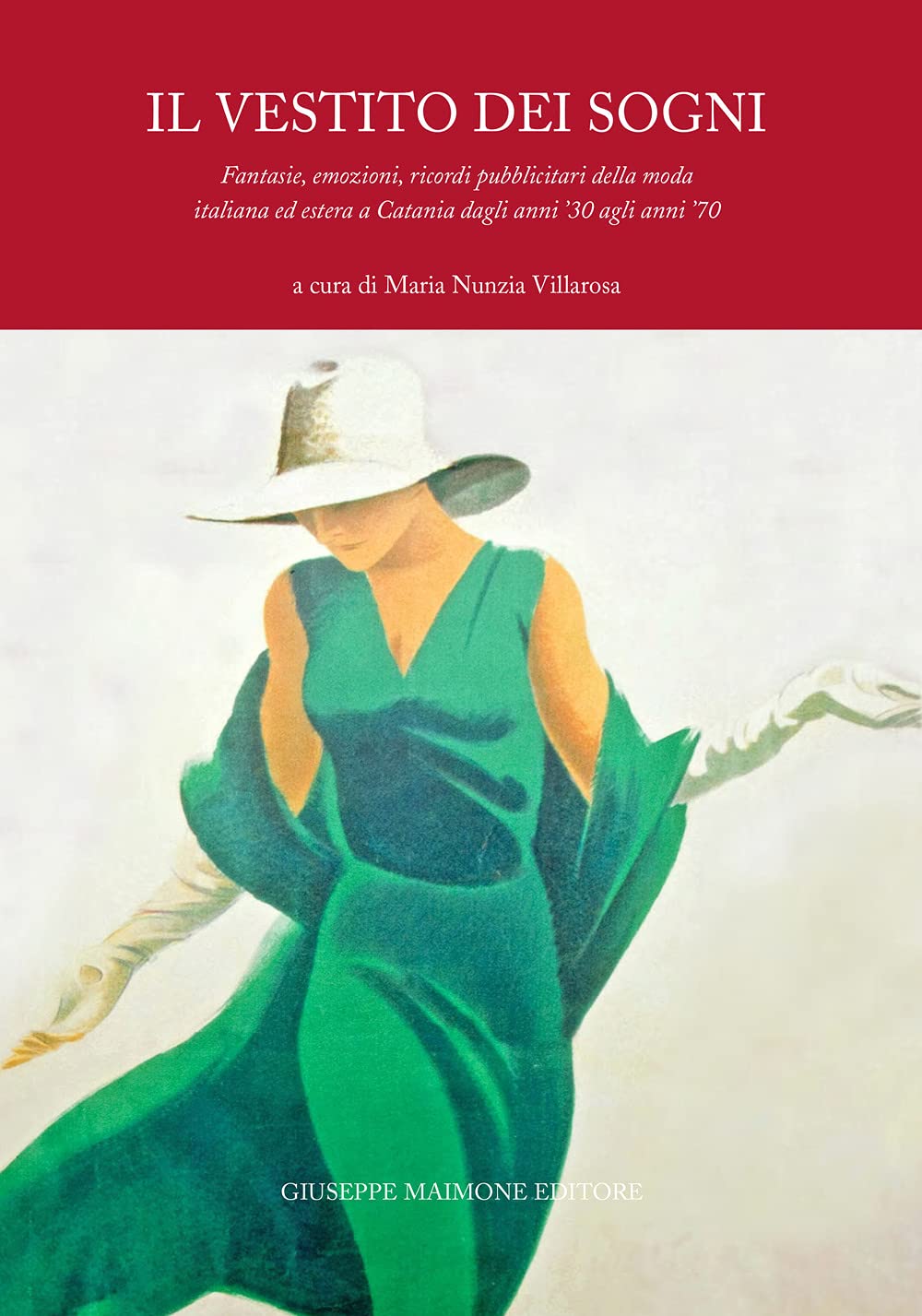 Il Vestito Dei Sogni. Fantasie, Emozioni, Ricordi Pubblicitari Della Moda Italiana Ed Estera A Catania Dagli Anni ’30 Agli Anni ’70 - 4