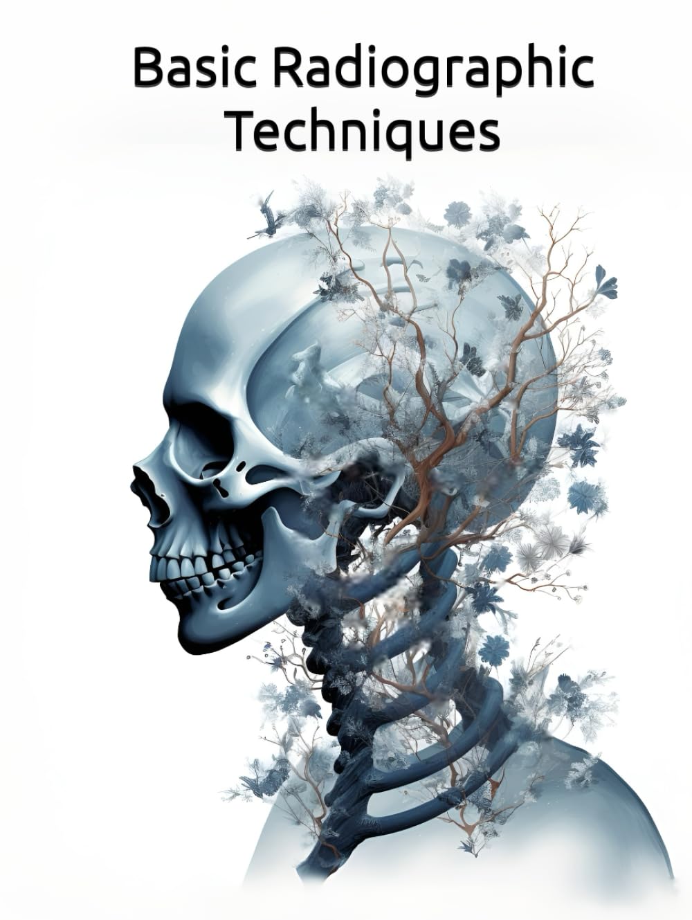 Basic Radiographic Techniques: Fundamentals and Clinical Applications