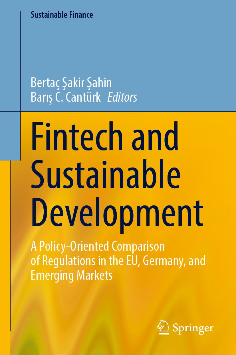 Fintech and Sustainable Development: A Policy-Oriented Comparison of Regulations in the EU, Germany, and Emerging Markets (Sustainable Finance)