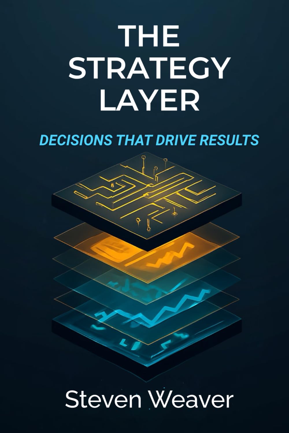 The Strategy Layer: Decisions That Drive Results