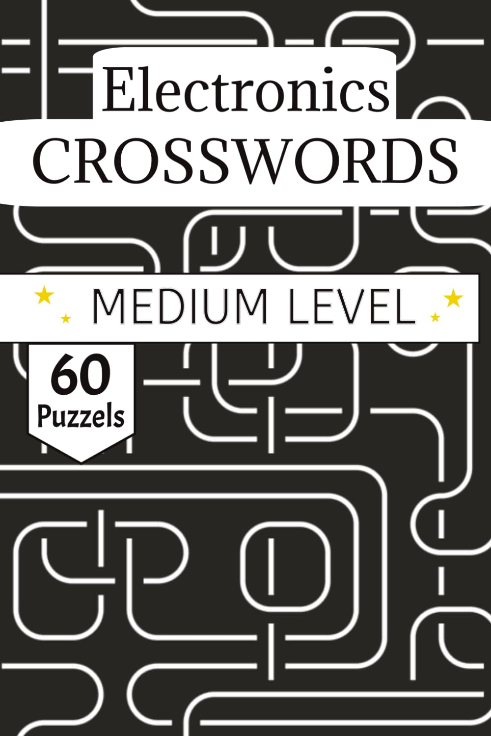 Electronics Crossword Puzzles Book: Circuit Theory and Hardware Engineering Foundations for the Tech Enthusiast