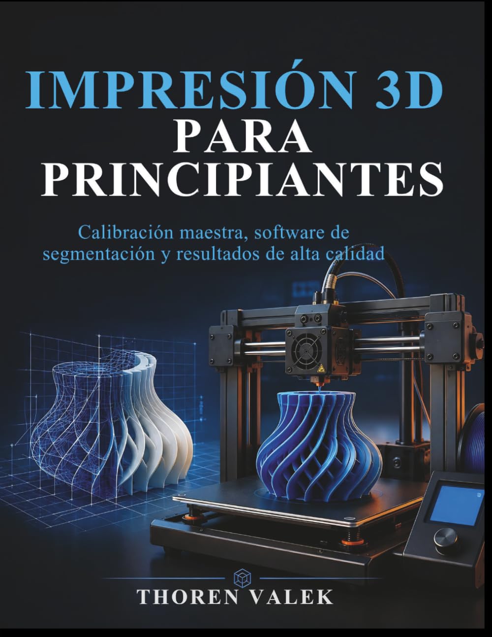 IMPRESIÓN 3D PARA PRINCIPIANTES: Calibración maestra, software de segmentación y resultados de alta calidad