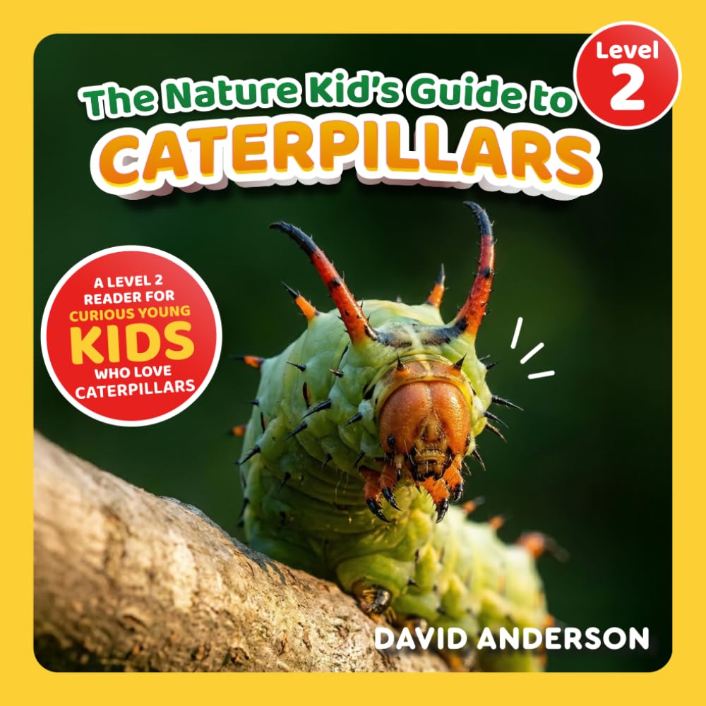 The Nature Kid's Guide to Caterpillars: A Level 2 Reader for Curious Young Kids Who Love Caterpillars! (The Nature Kid's Guide to Animals! - Level 2 Readers)