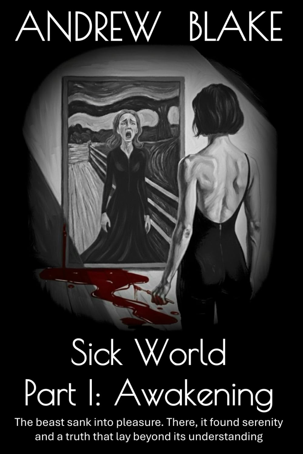Sick World Part I: Awakening: The beast sank into pleasure. There, it found serenity and a truth that lay beyond its understanding: 1