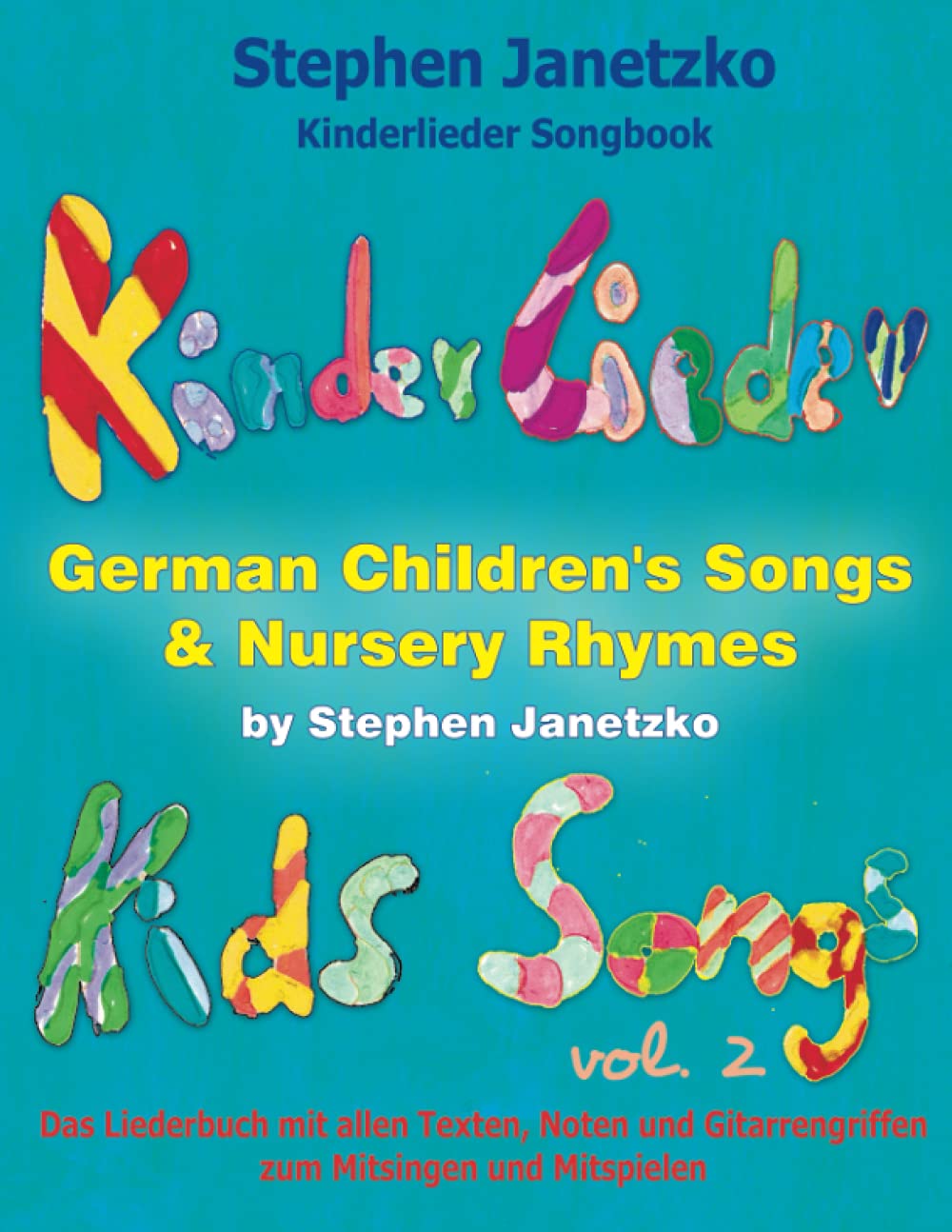 Kinderlieder Songbook - German Children's Songs & Nursery Rhymes - Kids Songs, Vol. 2: Das Liederbuch mit allen Texten, Noten und Gitarrengriffen zum Mitsingen und Mitspielen (German Edition)